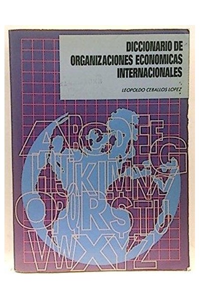 Diccionario De Organizaciones Economicas Internacionales